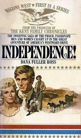 Independence! (Wagons West, Bk 1)