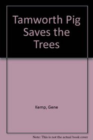 Tamworth Pig Saves the Trees