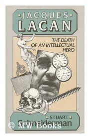 Jacques Lacan: The death of an intellectual hero