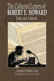 The Collected Letters of Robert E. Howard - Index and Addenda