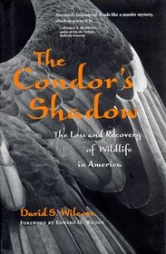The Condor's Shadow: The Loss and Recovery of Wildlife in America