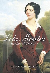 Lola Montez: Her Life and Conquests