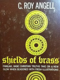 Shields of Brass: Familiar, Basic Christian Truths Take on a New Glow When Seasoned with Fresh Illustrations
