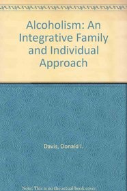 Alcoholism Treatment: An Integrated Family & Individual Approach