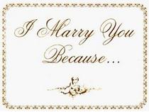 I Marry You Because...