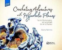 Crocheting Adventures with Hyperbolic Planes: Tactile Mathematics, Art and Craft for all to Explore (Second Edition)