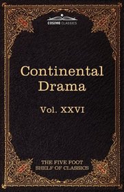 Continental Drama: The Five Foot Shelf of Classics, Vol. XXVI (in 51 volumes)