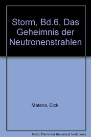 Storm, Bd.6, Das Geheimnis der Neutronenstrahlen