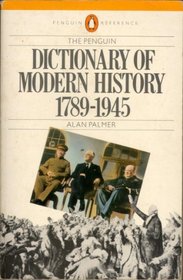 Dictionary of Modern History, The Penguin: 1789-1945; Revised Edition (Penguin Reference Books)