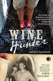 Wine Hunter: The Man Who Changed Australian Wine