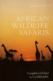 African Wildlife Safaris: Kenya Uganda Tanzania Ethiopia Somalia Malawi Zambia Rwanda Burundi (Spectrum Guides)