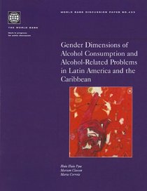 Gender Dimensions of Alcohol Consumption and Alcohol-Related Problems in Latin America and the Caribbean (World Bank Discussion Paper)
