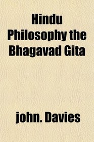 Hindu Philosophy the Bhagavad Gita