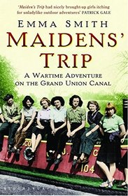 Maidens' Trip: A Wartime Adventure on the Grand Union Canal
