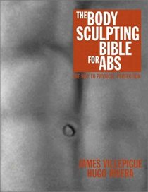 The Body Sculpting Bible for ABS: The Way to Physical Perfection (Body Sculpting)