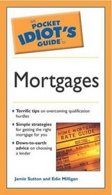 Pocket Idiot's Guide to Mortgages