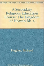 A Secondary Religious Education Course: The Kingdom of Heaven Bk. 2