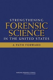 Strengthening Forensic Science in the United States: A Path Forward
