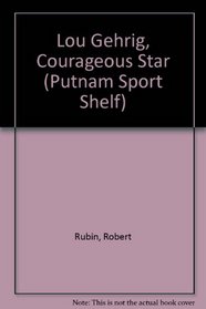 Lou Gehrig, Courageous Star (Putnam Sport Shelf)