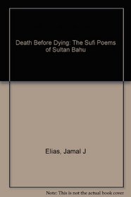 Death Before Dying: The Sufi Poems of Sultan Bahu