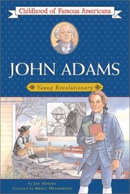 John Adams : Young Revolutionary (Childhood of Famous Americans)
