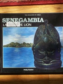 Senegambia: Land of the Lion (The Kingdoms of Africa)