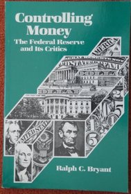Controlling Money: The Federal Reserve and Its Critics