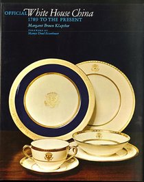 Official White House china;: 1789 to the present