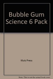 Bubble Gum Science: With Bubble Gum