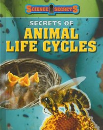 Secrets of Animal Life Cycles (Science Secrets 1)