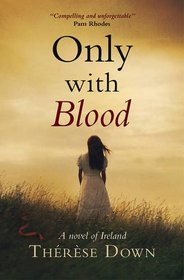 Only with Blood: A Novel of Ireland