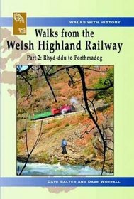 Walks from the Welsh Highland Railway: Pt. 2: Rhyd-ddu to Porthmadog (Walks with History)