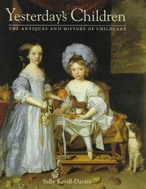 Yesterday's Children: The Antiques and History of Childcare