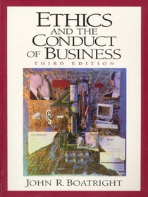 Ethics and the Conduct of Business (3rd Edition)
