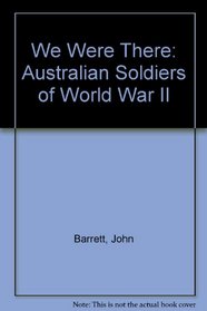We Were There: Australian Soldiers of World War II