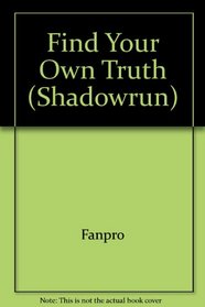 Find Your Own Truth (Shadowrun)