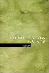 The Harvard Classics  Volume 49