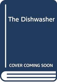 THE DISHWASHER.