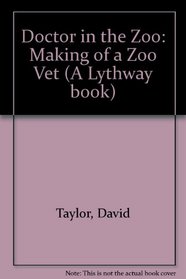 Doctor in the Zoo: Making of a Zoo Vet (A Lythway book)