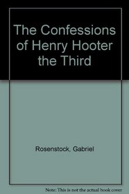 The Confessions of Henry Hooter the Third