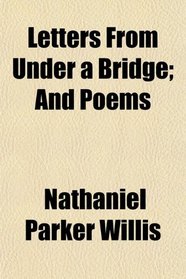 Letters From Under a Bridge; And Poems