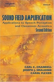 Sound Field Amplification: Applications to Speech Perception and Classroom Acoustics