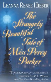 The Strangely Beautiful Tale of Miss Percy Parker (Strangely Beautiful, Bk 1)