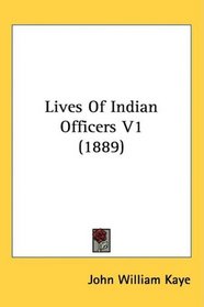 Lives Of Indian Officers V1 (1889)