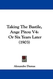Taking The Bastile, Ange Pitou V4: Or Six Years Later (1903)