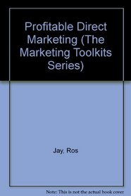 Profitable Direct Marketing (Marketing Toolkit Series)
