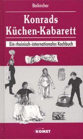 Konrads Kchen-Kabarett. Ein rheinisch-internationales Kochbuch
