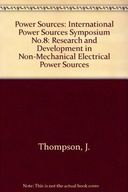 Power Sources 8: Research and Development in Non-Mechanical Electrical Power Sources (No.8)