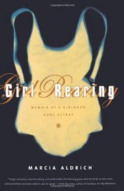 Girl Rearing: Memoir of a Girlhood Gone Astray