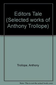 Editors Tale (Selected works of Anthony Trollope)